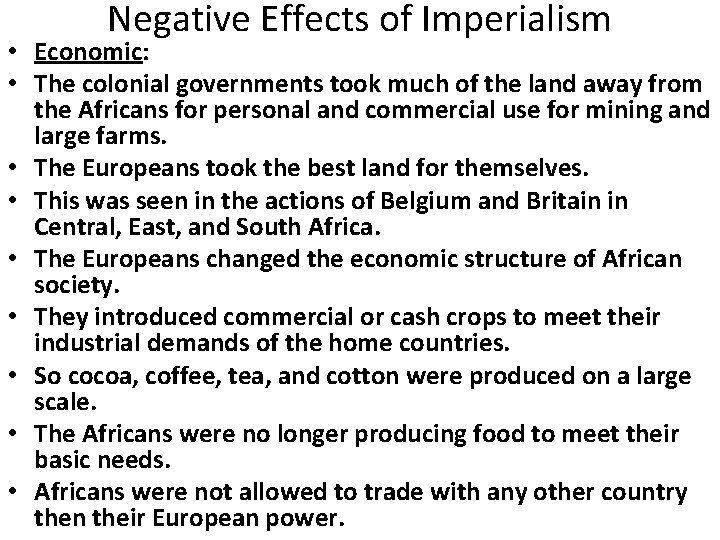 Negative Effects of Imperialism • Economic: • The colonial governments took much of the