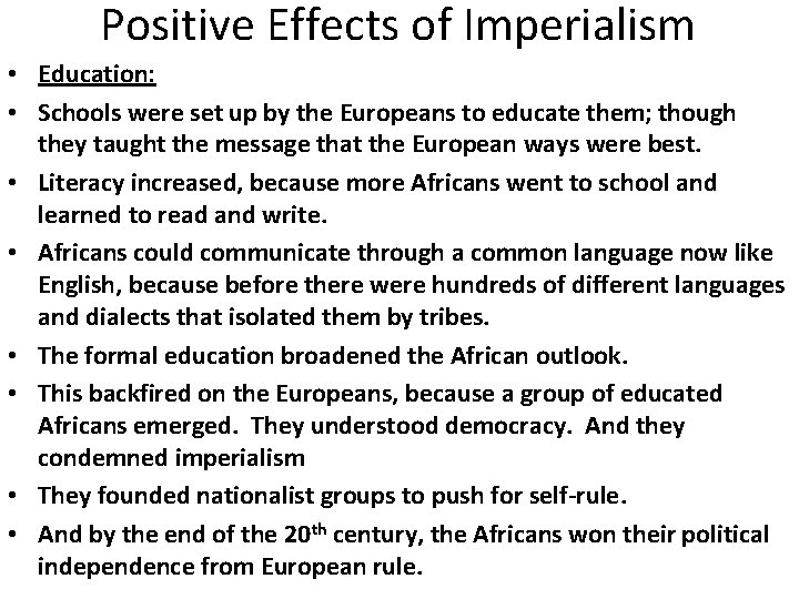 Positive Effects of Imperialism • Education: • Schools were set up by the Europeans