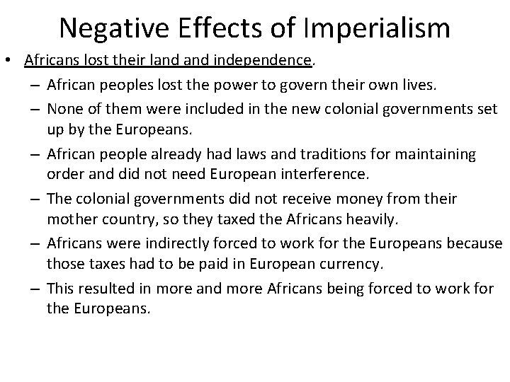 Negative Effects of Imperialism • Africans lost their land independence. – African peoples lost