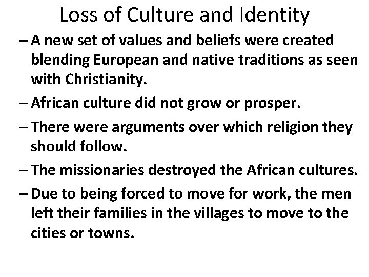 Loss of Culture and Identity – A new set of values and beliefs were