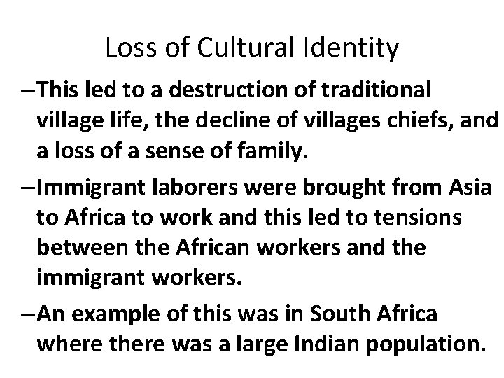 Loss of Cultural Identity – This led to a destruction of traditional village life,