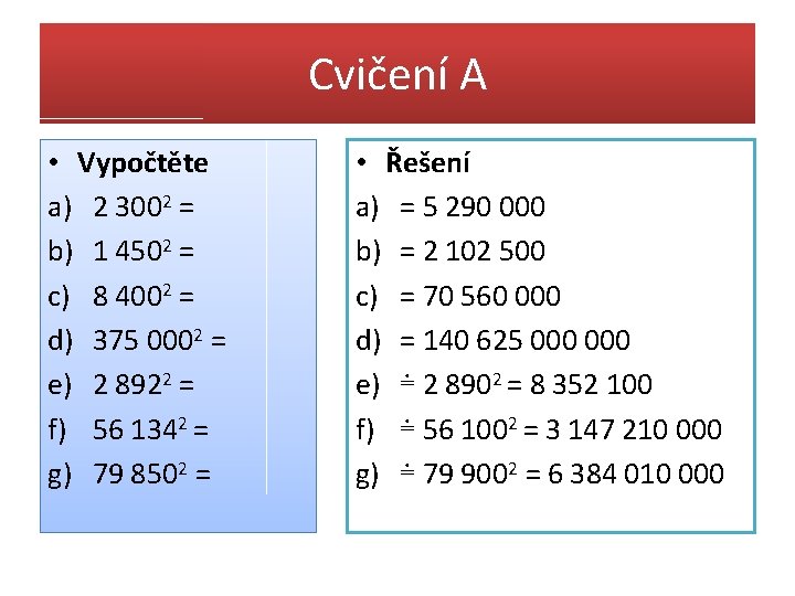 Cvičení A • Vypočtěte a) 2 3002 = b) 1 4502 = c) 8