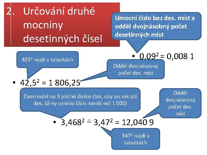 2. Určování druhé mocniny desetinných čísel 4252 najdi v tabulkách Umocni číslo bez des.