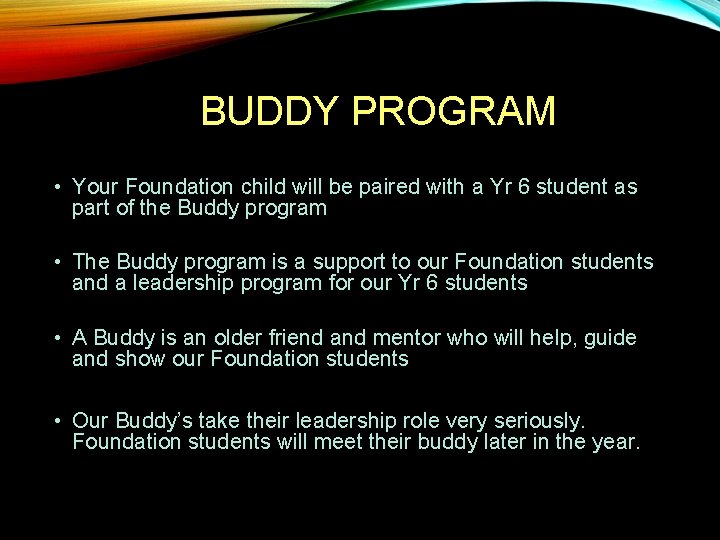 BUDDY PROGRAM • Your Foundation child will be paired with a Yr 6 student