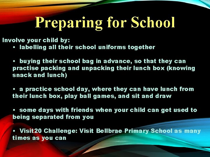 Preparing for School Involve your child by: • labelling all their school uniforms together