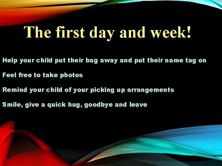 The first day and week! Help your child put their bag away and put