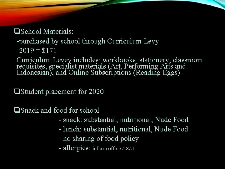 q. School Materials: -purchased by school through Curriculum Levy -2019 = $171 Curriculum Levey