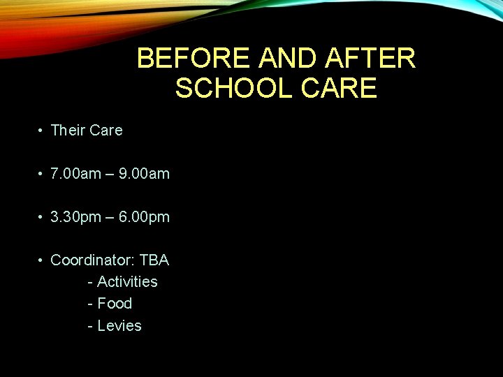 BEFORE AND AFTER SCHOOL CARE • Their Care • 7. 00 am – 9.