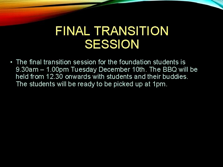 FINAL TRANSITION SESSION • The final transition session for the foundation students is 9.