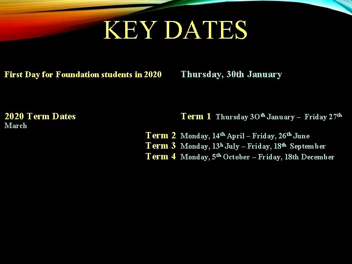 KEY DATES First Day for Foundation students in 2020 Thursday, 30 th January 2020