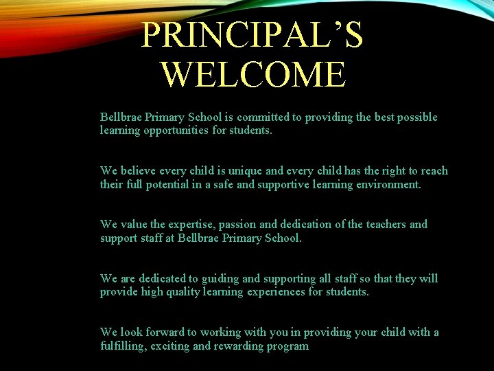 PRINCIPAL’S WELCOME Bellbrae Primary School is committed to providing the best possible learning opportunities