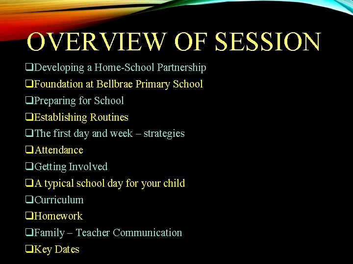 OVERVIEW OF SESSION q. Developing a Home-School Partnership q. Foundation at Bellbrae Primary School