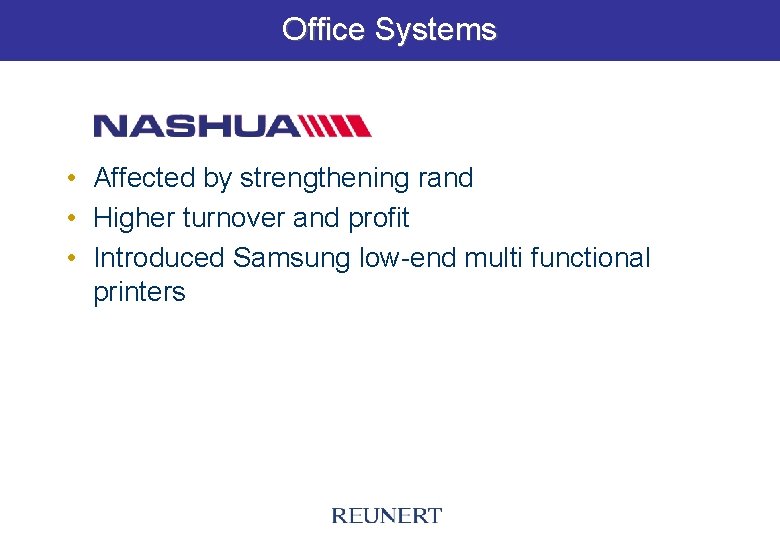 Office Systems • Affected by strengthening rand • Higher turnover and profit • Introduced