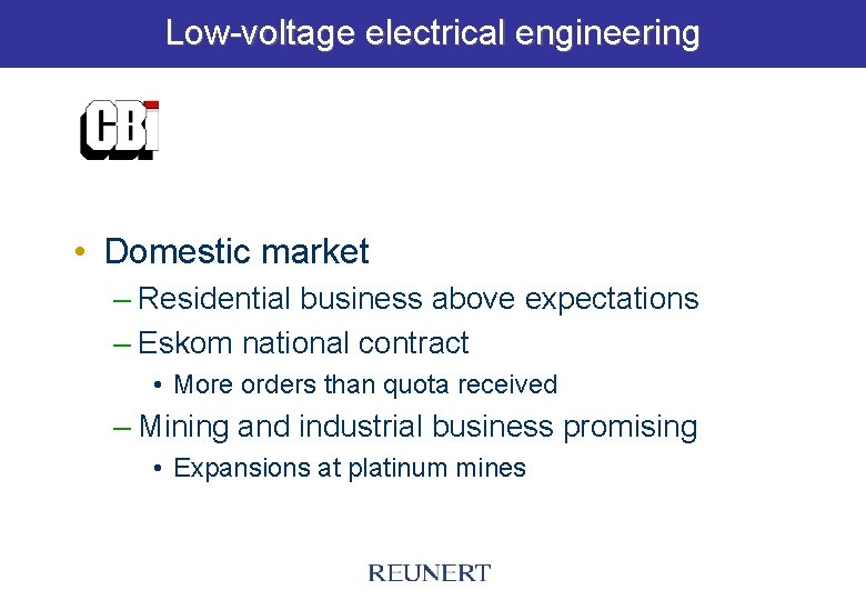 Low-voltage electrical engineering • Domestic market – Residential business above expectations – Eskom national