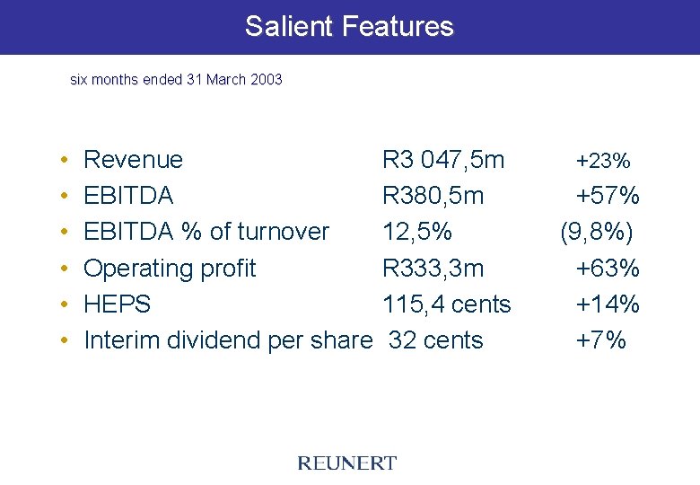 Salient Features six months ended 31 March 2003 • • • Revenue EBITDA %