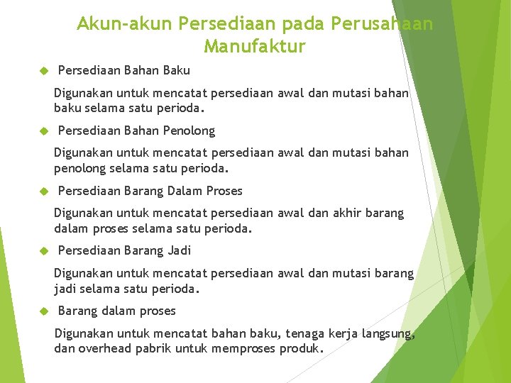 Akun-akun Persediaan pada Perusahaan Manufaktur Persediaan Bahan Baku Digunakan untuk mencatat persediaan awal dan