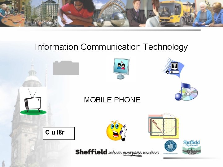 Information Communication Technology MOBILE PHONE C u l 8 r 