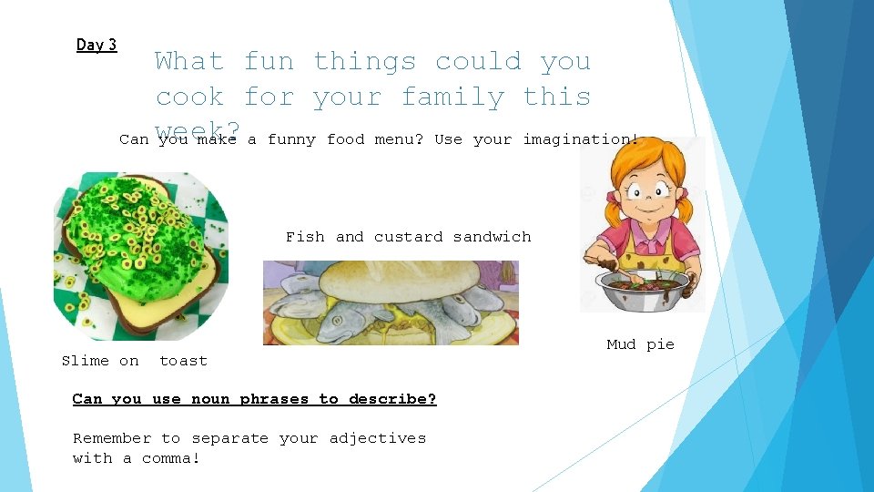 Day 3 What fun things could you cook for your family this Can week?