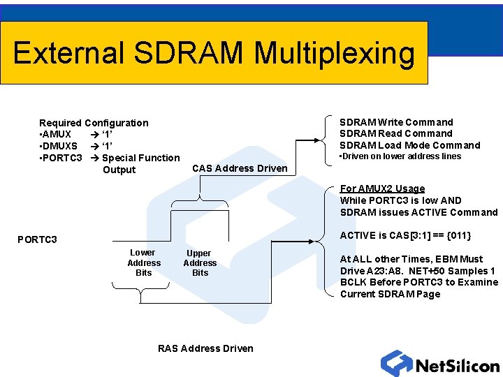 External SDRAM Multiplexing Required Configuration • AMUX ‘ 1’ • DMUXS ‘ 1’ •