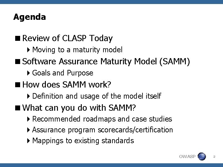 Agenda <Review of CLASP Today 4 Moving to a maturity model <Software Assurance Maturity