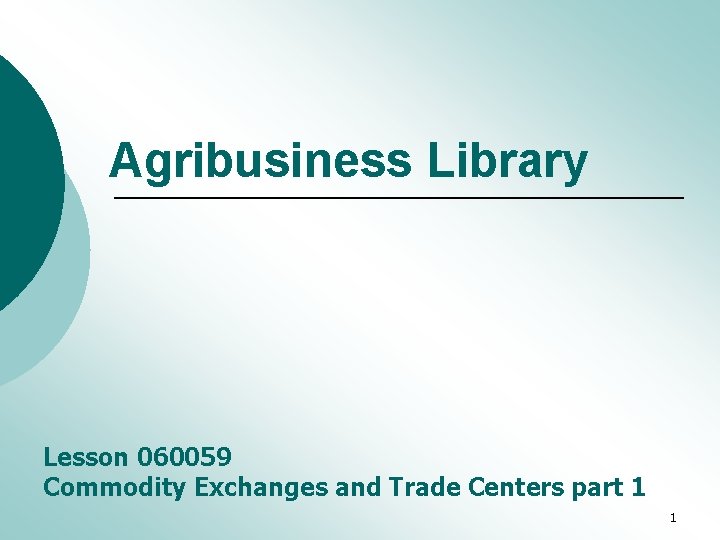 Agribusiness Library Lesson 060059 Commodity Exchanges and Trade Centers part 1 1 