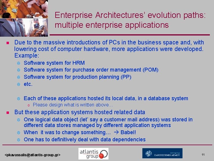 Enterprise Architectures’ evolution paths: multiple enterprise applications n Due to the massive introductions of