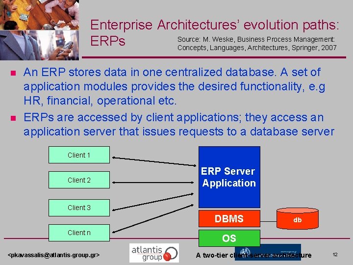 Enterprise Architectures’ evolution paths: Source: M. Weske, Business Process Management: ERPs Concepts, Languages, Architectures,