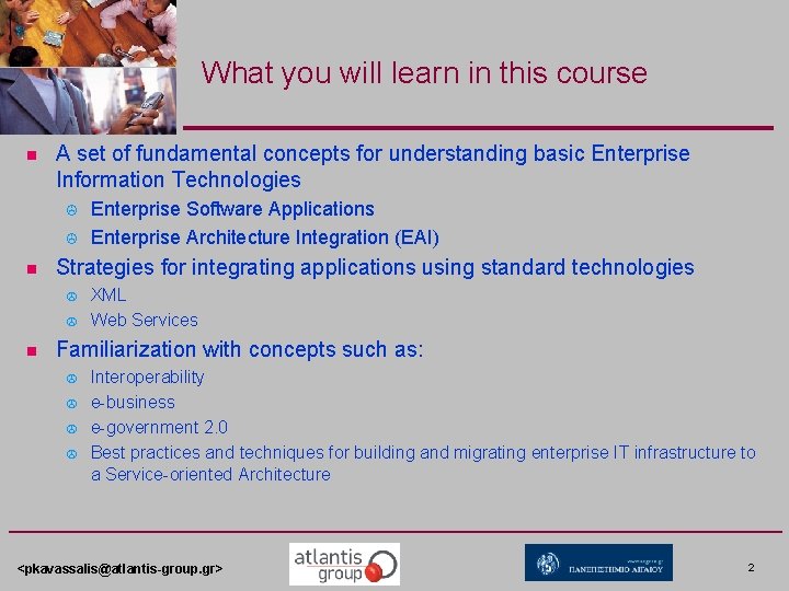 What you will learn in this course n A set of fundamental concepts for