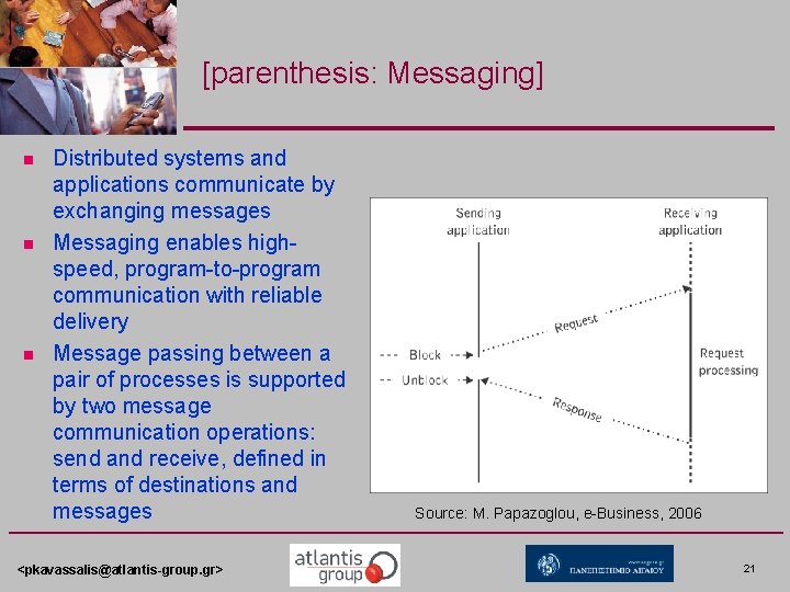 [parenthesis: Messaging] n n n Distributed systems and applications communicate by exchanging messages Messaging