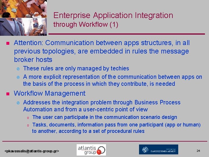 Enterprise Application Integration through Workflow (1) n Attention: Communication between apps structures, in all