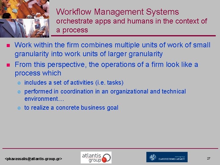Workflow Management Systems orchestrate apps and humans in the context of a process n