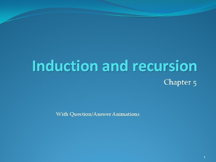 Induction and recursion Chapter 5 With Question/Answer Animations 1 