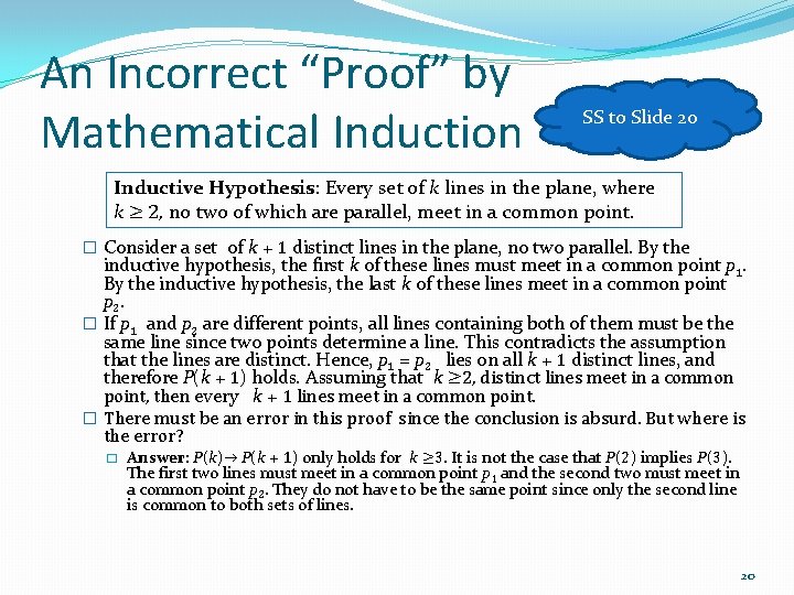 An Incorrect “Proof” by Mathematical Induction SS to Slide 20 Inductive Hypothesis: Every set