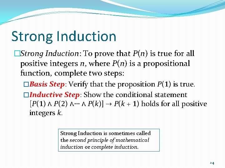 Strong Induction �Strong Induction: To prove that P(n) is true for all positive integers