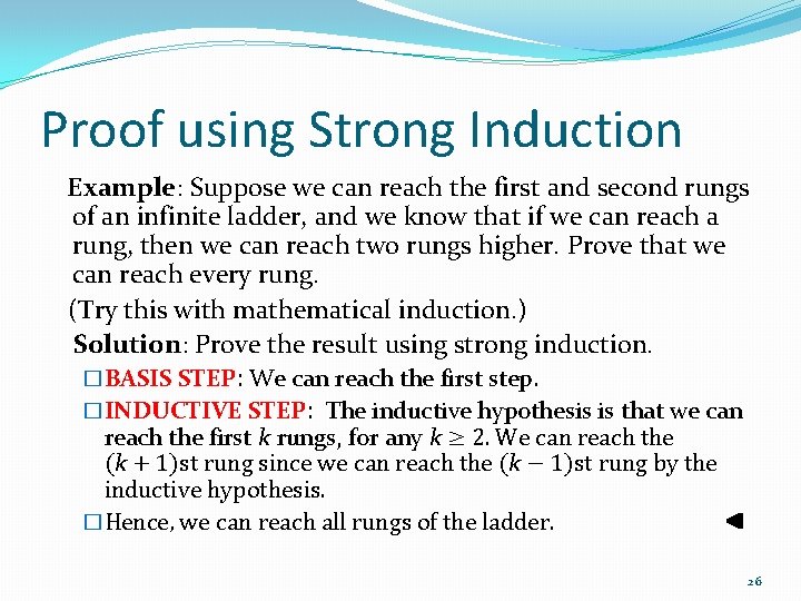 Proof using Strong Induction Example: Suppose we can reach the first and second rungs