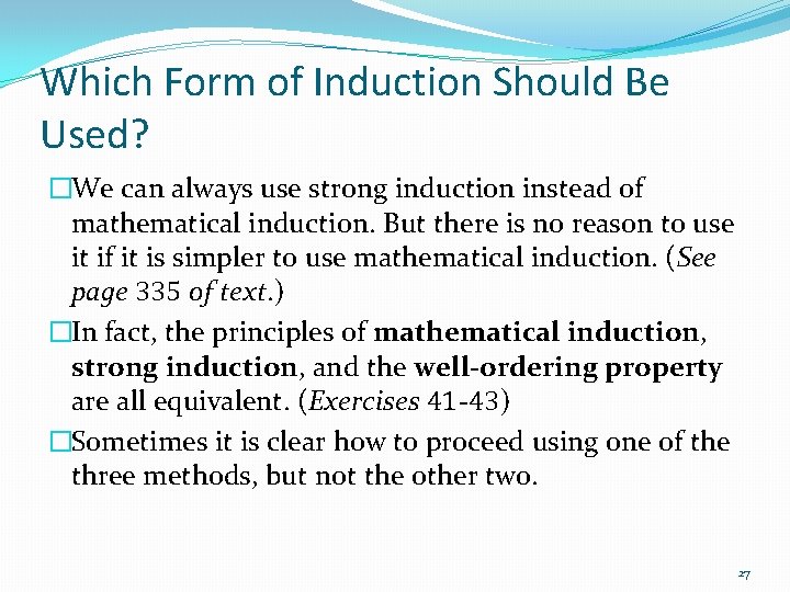Which Form of Induction Should Be Used? �We can always use strong induction instead
