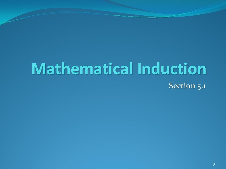 Mathematical Induction Section 5. 1 3 