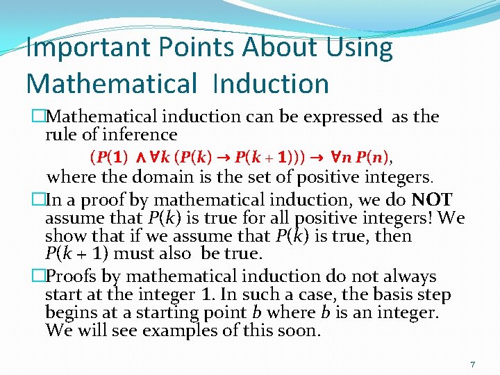 Important Points About Using Mathematical Induction �Mathematical induction can be expressed as the rule
