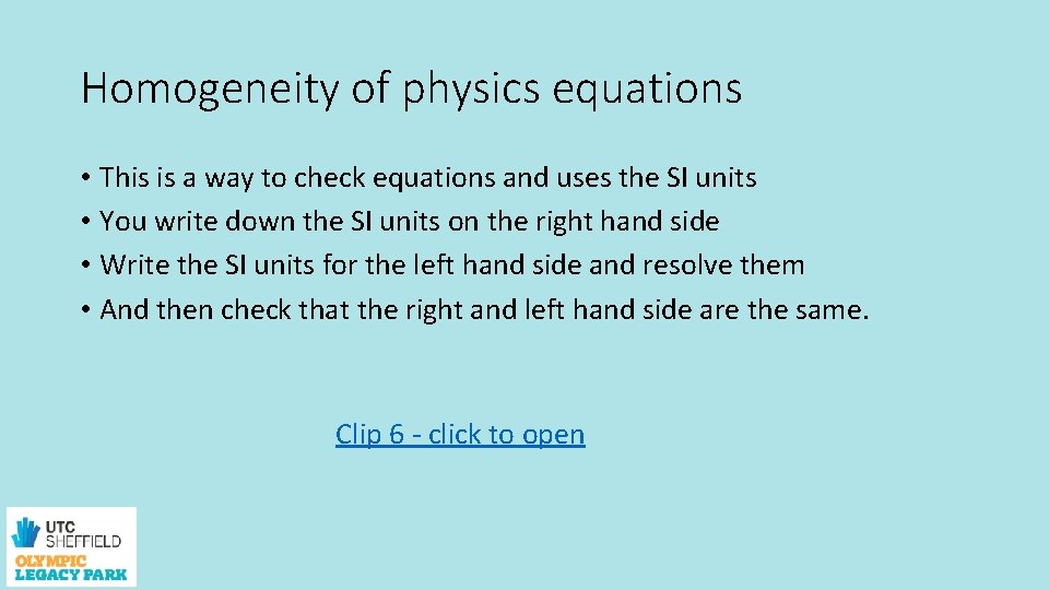 Homogeneity of physics equations • This is a way to check equations and uses