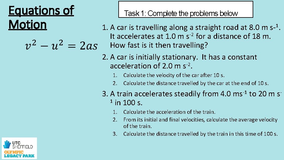 Equations of Motion Task 1: Complete the problems below 1. A car is travelling