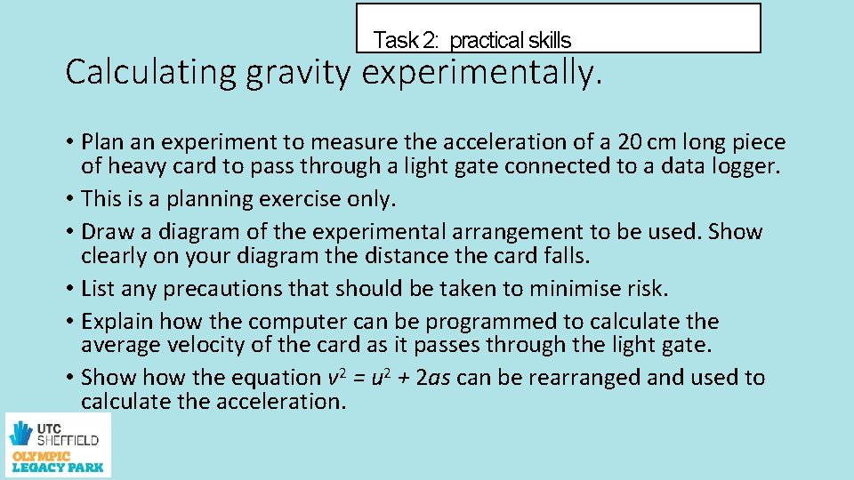 Task 2: practical skills Calculating gravity experimentally. • Plan an experiment to measure the