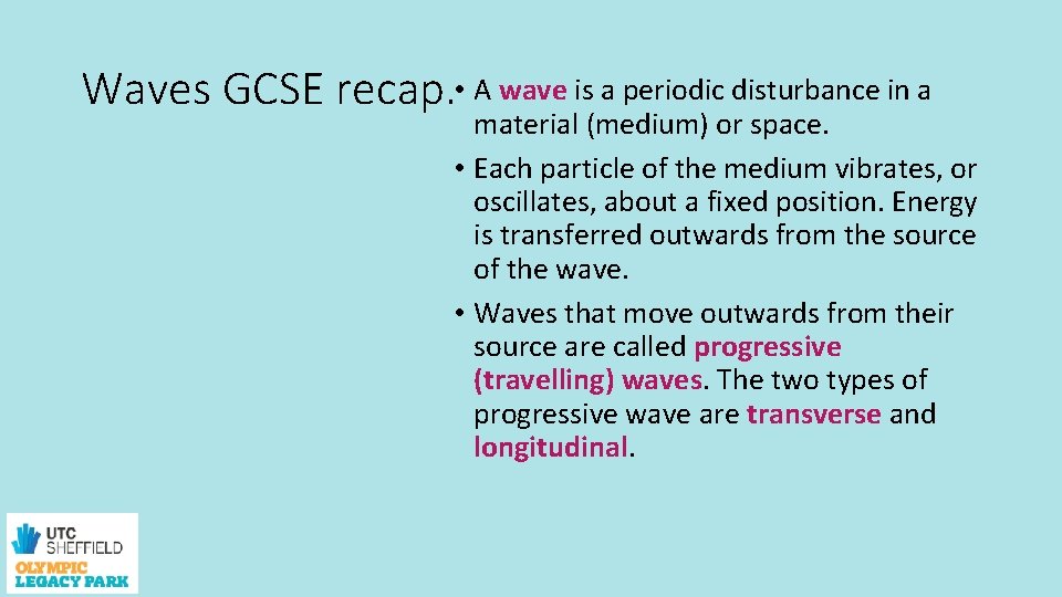 Waves GCSE recap. • A wave is a periodic disturbance in a material (medium)