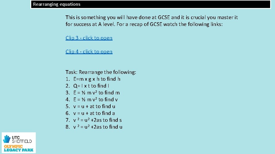 Rearranging equations This is something you will have done at GCSE and it is