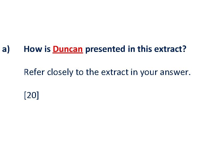 a) How is Duncan presented in this extract? Refer closely to the extract in