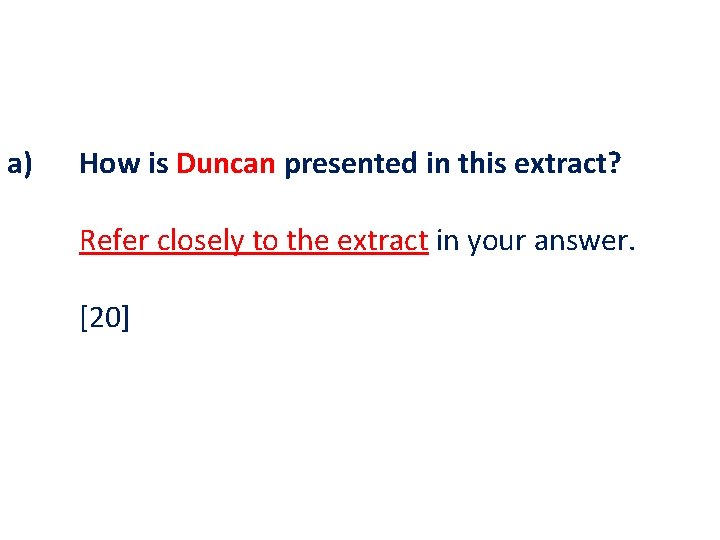 a) How is Duncan presented in this extract? Refer closely to the extract in