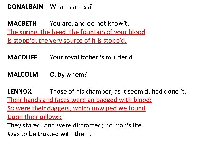 DONALBAIN What is amiss? MACBETH You are, and do not know't: The spring, the