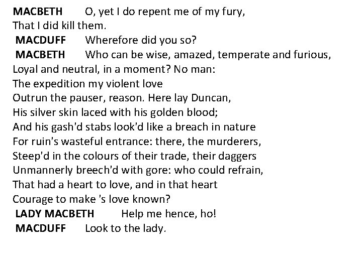 MACBETH O, yet I do repent me of my fury, That I did kill