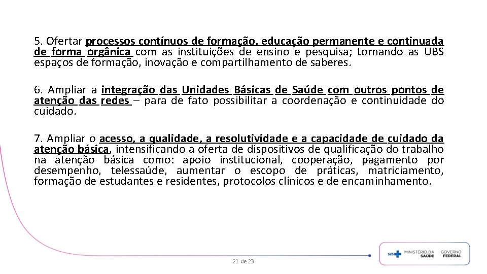 5. Ofertar processos contínuos de formação, educação permanente e continuada de forma orgânica com