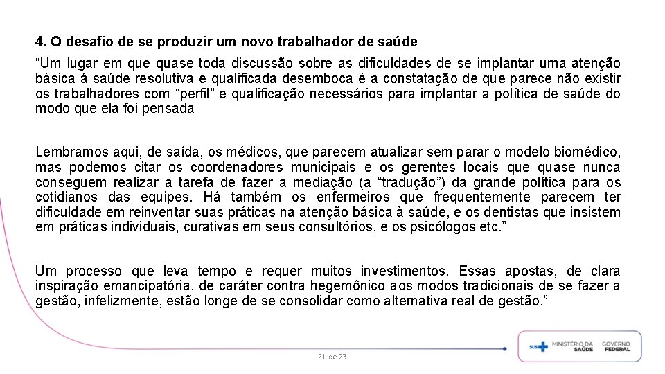 4. O desafio de se produzir um novo trabalhador de saúde “Um lugar em