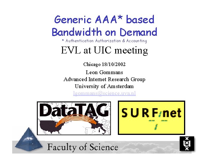 Generic AAA* based Bandwidth on Demand * Authentication Authorization & Accounting EVL at UIC